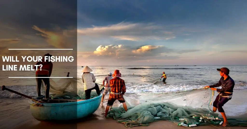 Will Your Fishing Line Melt? [Tips to Keep Your Line Cool and Strong